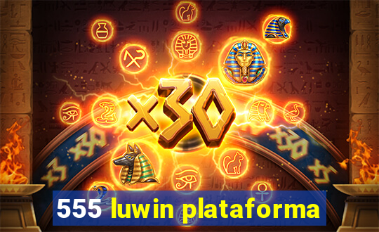 555 luwin plataforma